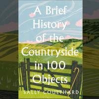 Sally Coulthard, A Brief History of the Countryside in 100 Objects image