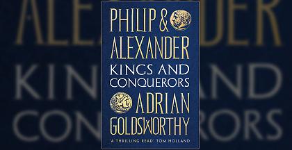 Philip and Alexander: Kings and Conquerors, Adrian Goldsworthy  Image