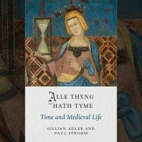 Alle Thyng Hath Tyme, Gillian Adler and Paul Strohm image