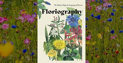 Floriography: The Myths, Magic and Language of Flowers, Sally Coulthard Image
